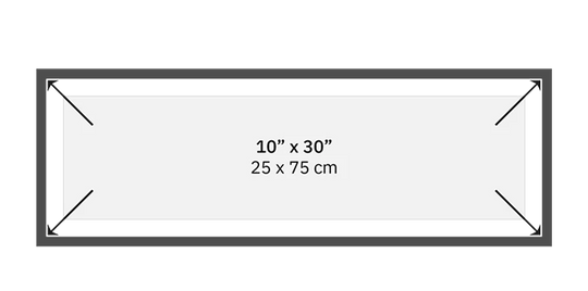 10" x 30" / 25 x 75 cm